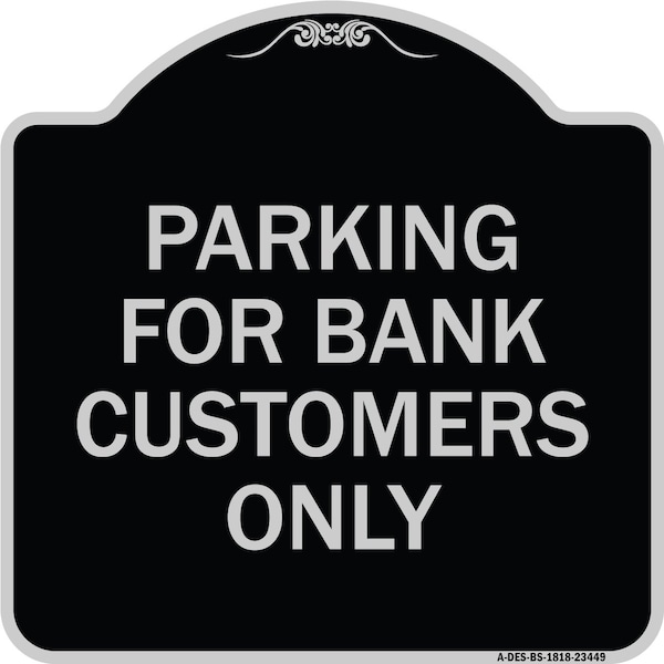 Signmission Parking for Bank Customers Only Heavy-Gauge Aluminum Architectural Sign, 18" x 18", BS-1818-23449 A-DES-BS-1818-23449 - main